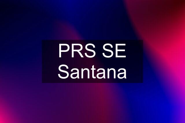 PRS SE Santana