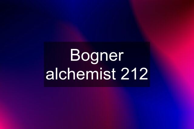 Bogner alchemist 212