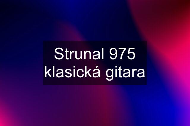 Strunal 975 klasická gitara