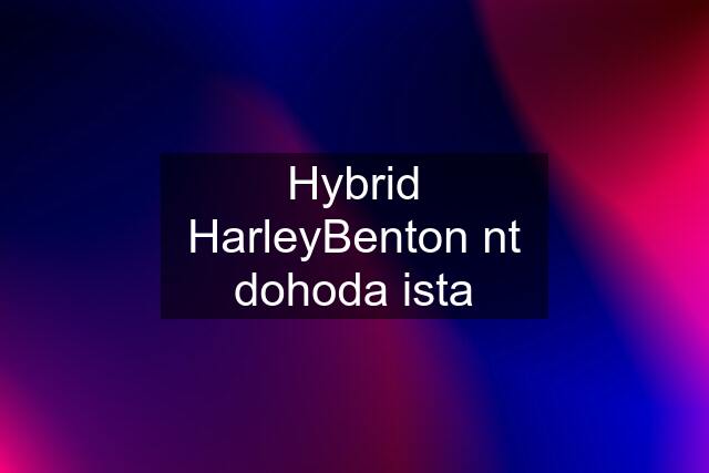 Hybrid HarleyBenton nt dohoda ista