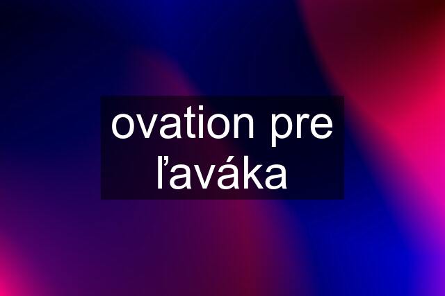 ovation pre ľaváka