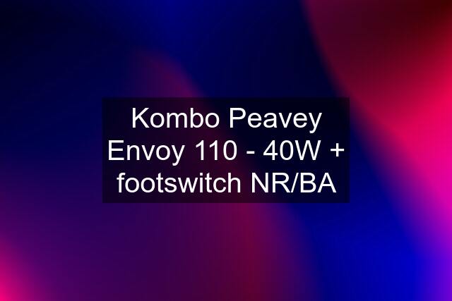 Kombo Peavey Envoy 110 - 40W + footswitch NR/BA