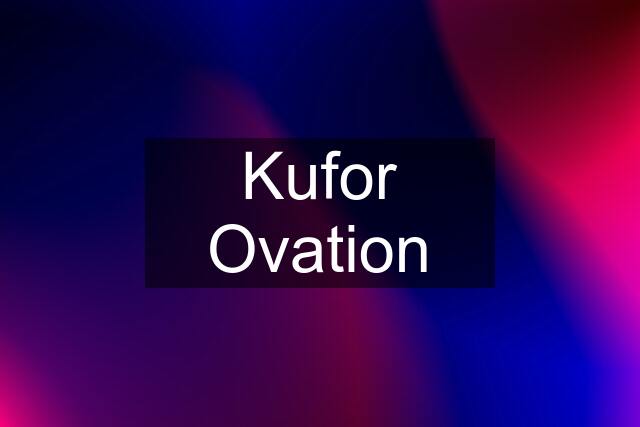 Kufor Ovation