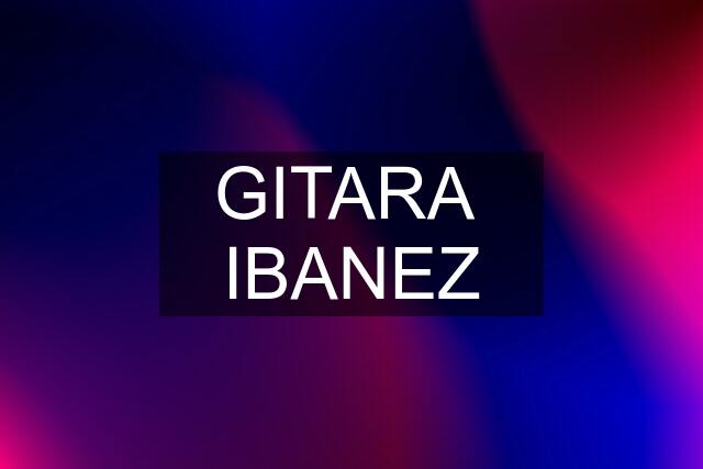 GITARA  IBANEZ