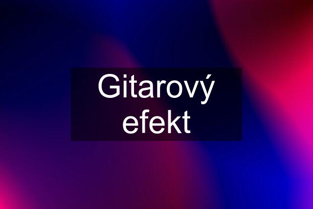 Gitarový efekt