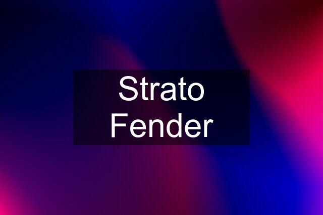 Strato Fender