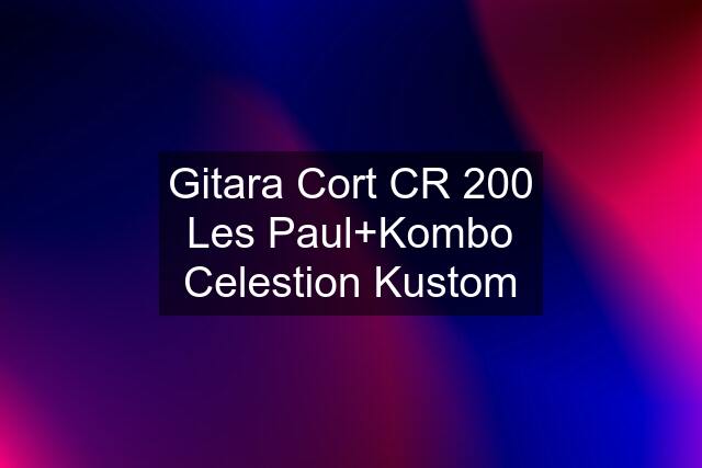 Gitara Cort CR 200 Les Paul+Kombo Celestion Kustom