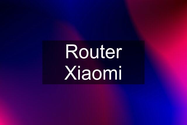 Router Xiaomi