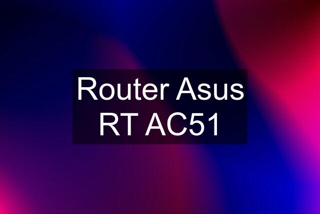 Router Asus RT AC51