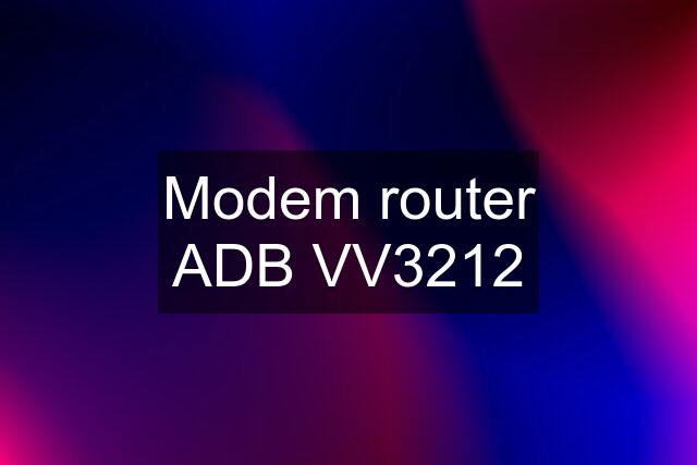 Modem router ADB VV3212
