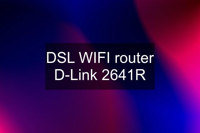 DSL WIFI router D-Link 2641R