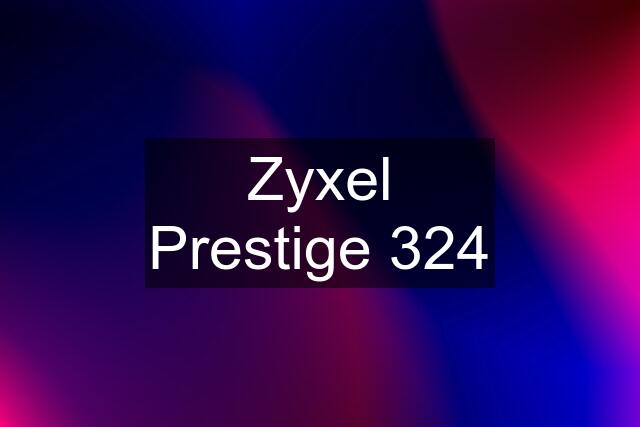 Zyxel Prestige 324