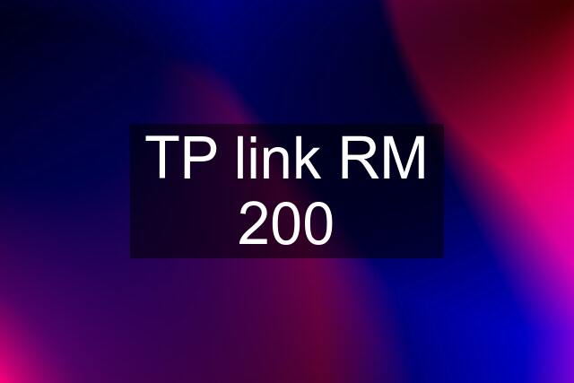 TP link RM 200