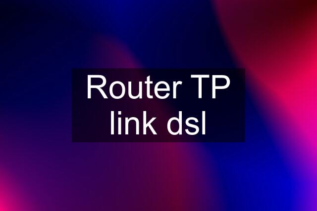 Router TP link dsl