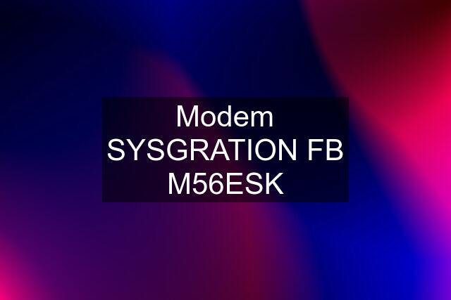 Modem SYSGRATION FB M56ESK