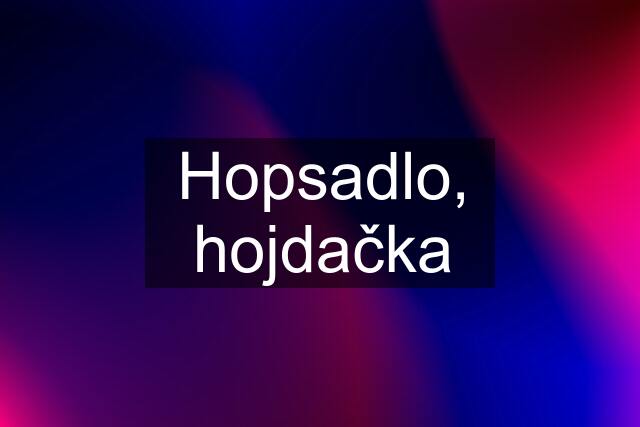 Hopsadlo, hojdačka