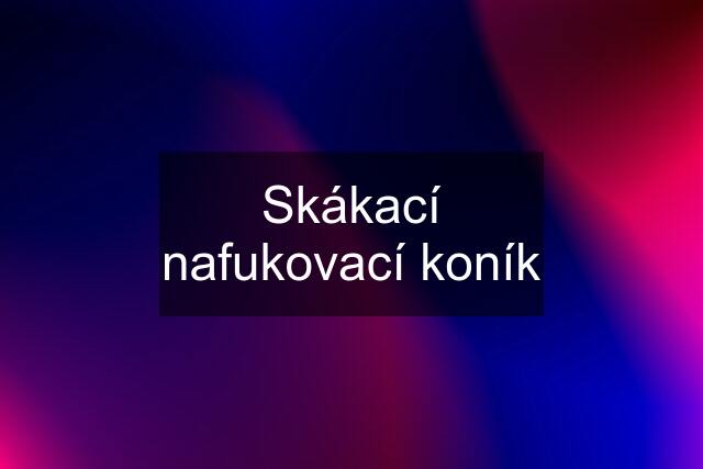 Skákací nafukovací koník