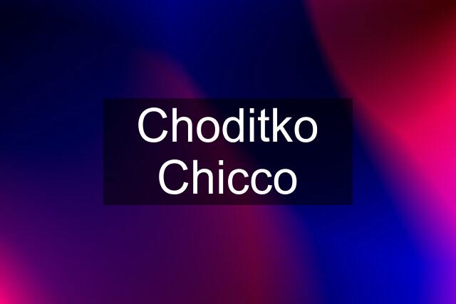 Choditko Chicco