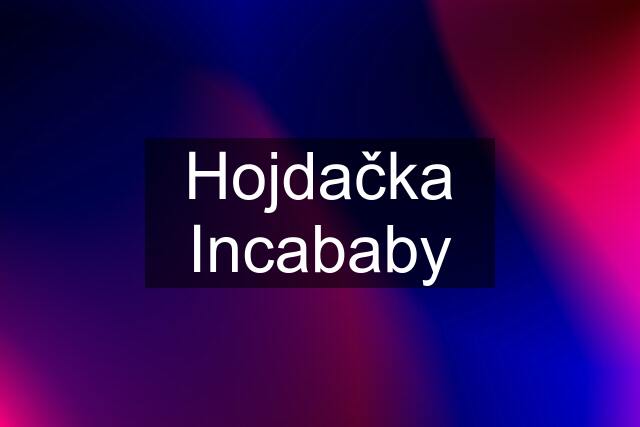 Hojdačka Incababy