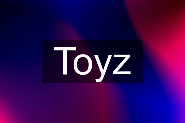 Toyz