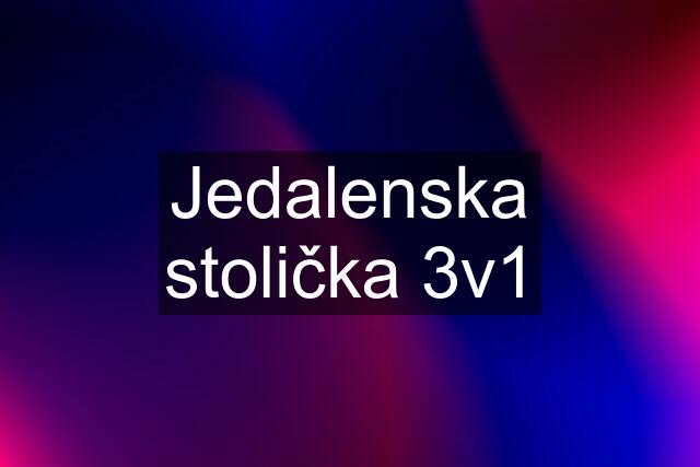 Jedalenska stolička 3v1