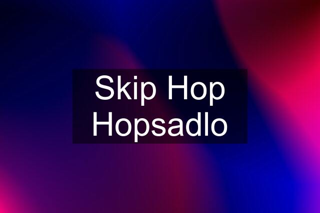 Skip Hop Hopsadlo