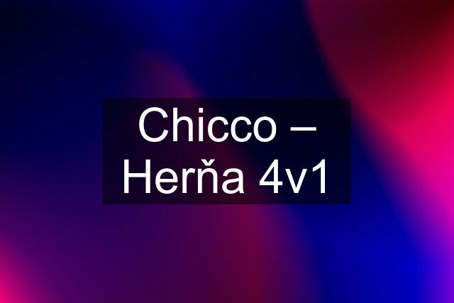 Chicco – Herňa 4v1