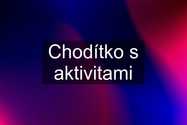 Chodítko s aktivitami