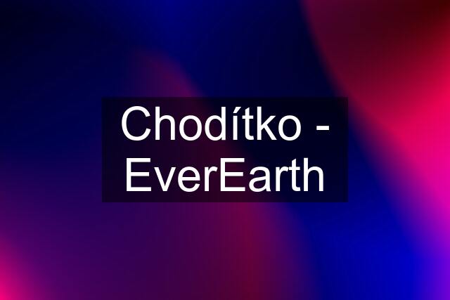 Chodítko - EverEarth