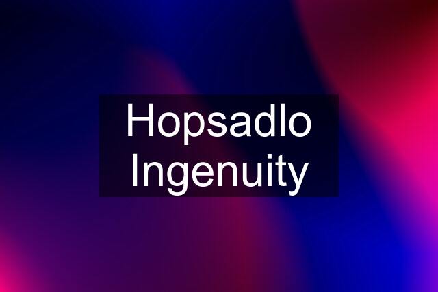 Hopsadlo Ingenuity