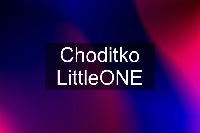 Choditko LittleONE