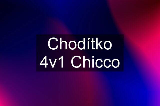 Chodítko 4v1 Chicco