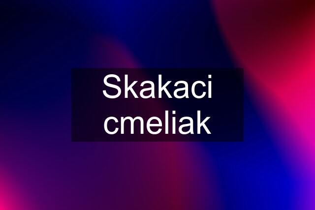 Skakaci cmeliak