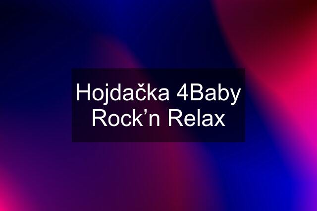 Hojdačka 4Baby Rock’n Relax