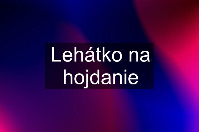 Lehátko na hojdanie