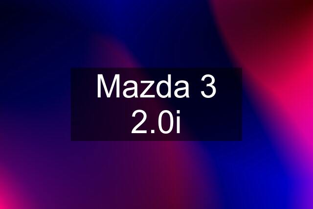Mazda 3 2.0i