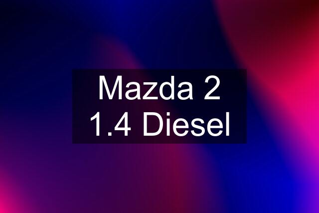 Mazda 2 1.4 Diesel