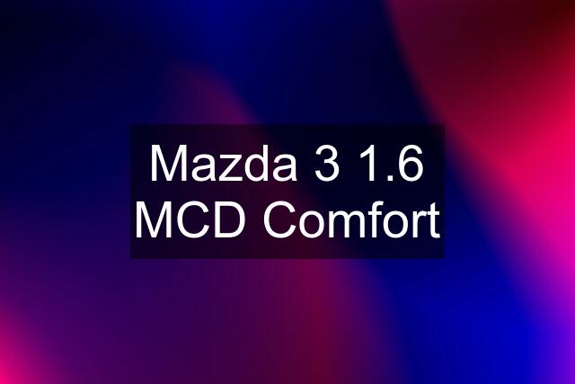 Mazda 3 1.6 MCD Comfort