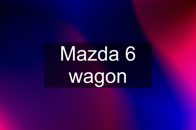 Mazda 6 wagon