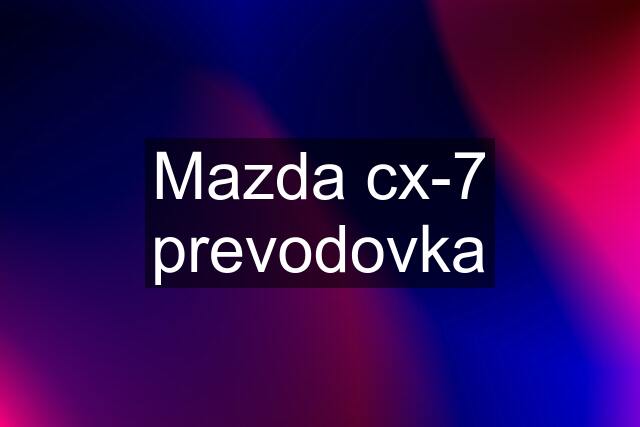 Mazda cx-7 prevodovka