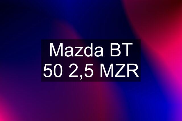 Mazda BT 50 2,5 MZR