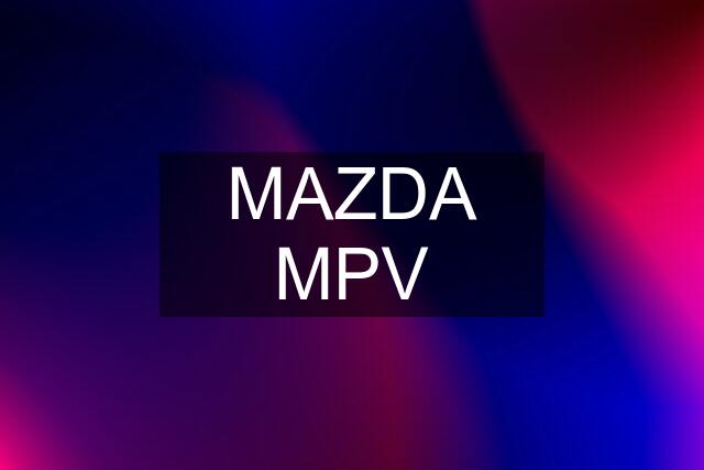 MAZDA MPV