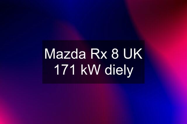 Mazda Rx 8 UK 171 kW diely