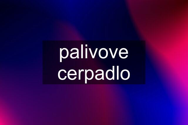 palivove cerpadlo