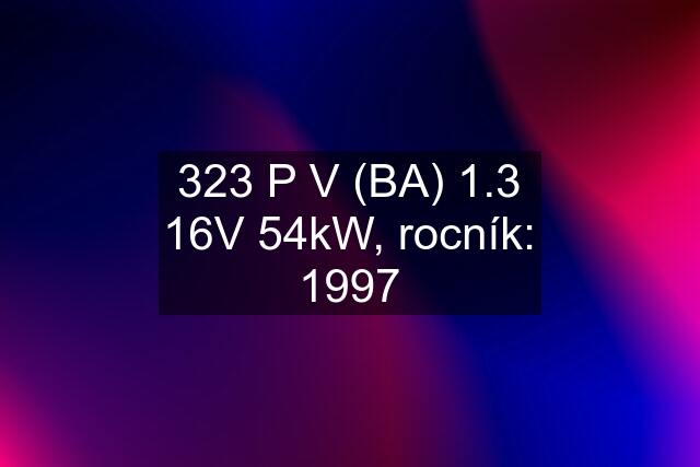 323 P V (BA) 1.3 16V 54kW, rocník: 1997