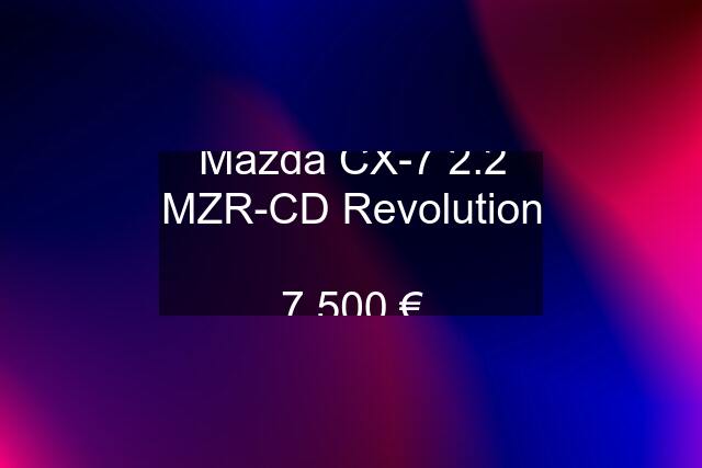 Mazda CX-7 2.2 MZR-CD Revolution  7 500 €