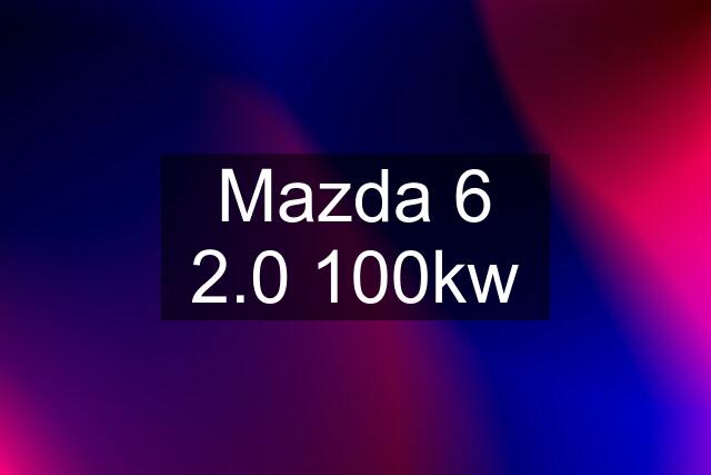 Mazda 6 2.0 100kw