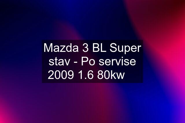 Mazda 3 BL Super stav - Po servise 2009 1.6 80kw ✅