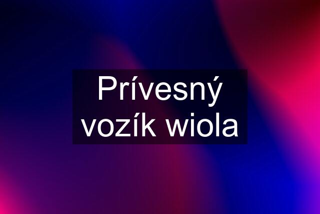 Prívesný vozík wiola