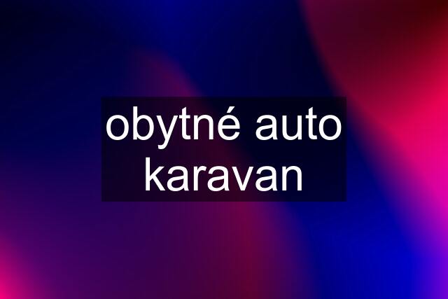 obytné auto karavan